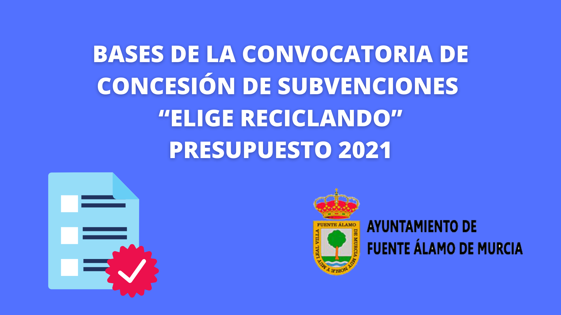 BASES DE LA CONVOCATORIA DE CONCESIÓN DE SUBVENCIONES "ELIGE RECICLANDO" PRESUPUESTO 2021
