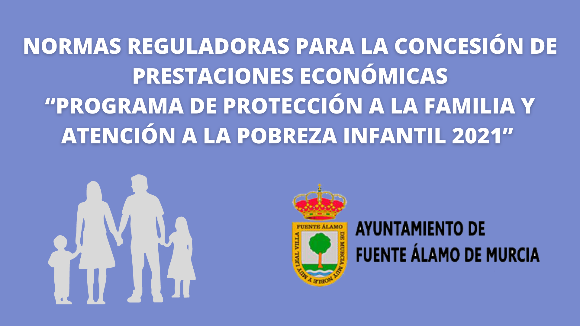 NORMAS REGULADORAS PRESTACIONES "PROGRAMA DE PROTECCIÓN A LA FAMILIA Y ATENCIÓN A LA POBREZA 2021"