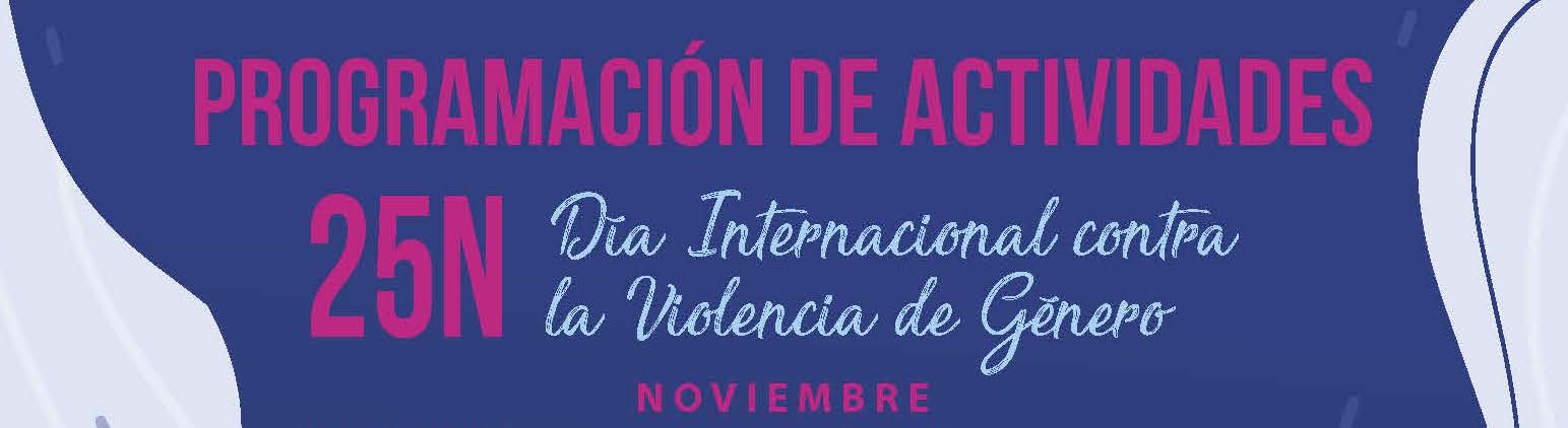 PROGRAMA DE ACTIVIDADES 25 N "DÍA INTERNACIONAL CONTRA LA VIOLENCIA DE GÉNERO"
