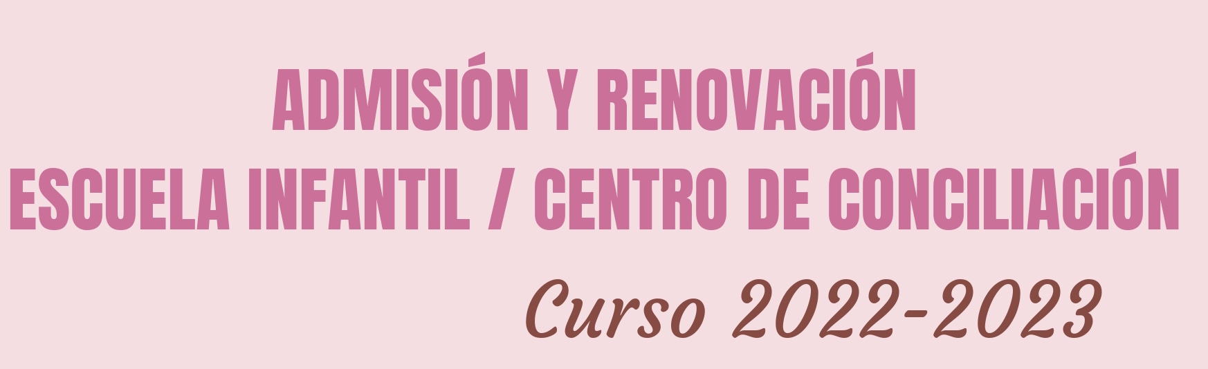 ADMISIÓN Y RENOVACIÓN EN ESCUELAS INFANTILES Y CENTRO DE CONCILIACIÓN