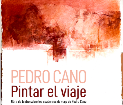 OBRA DE TEATRO: "PEDRO CANO, PINTAR EL VIAJE"